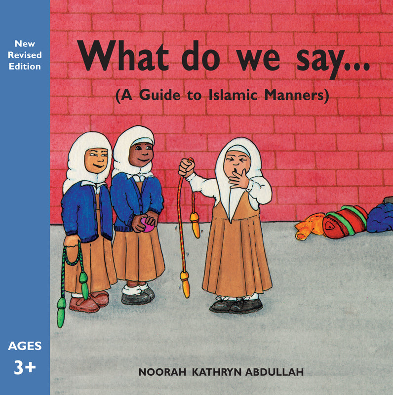 What Do We Say? ( A Guide To Islamic Manners)